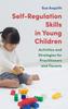 Книга Self-Regulation Skills In Young Children : Activities and Strategies for Practitioners and Parents