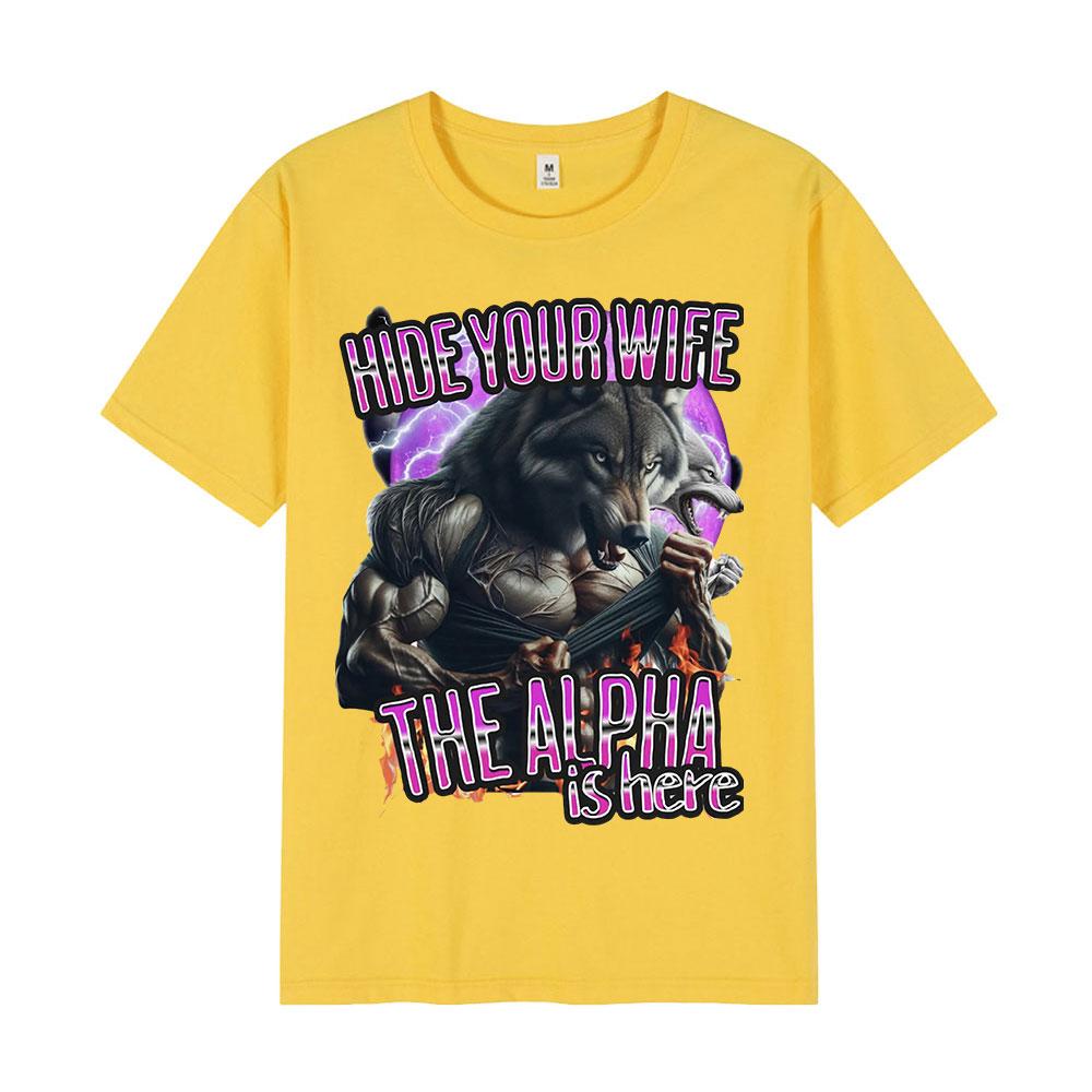 Hide Your Wife The Alpha Is Here Funny Werewolf Meme Tshirts Unisex Women Fashion Hip Hop Short Sleeve Tees Casual Cotton T Shirts