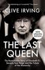 The The Last Queen : The Remarkable Story of Elizabeth II's Seventy-Year Reign and the Future of the Monarchy Book