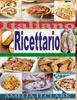 Книга Ricettario Italiano : Oltre 100 Ricette Sane E Classiche Da Cucinare Nella Tua Cucina