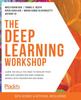 Книга The Deep Learning Workshop : Learn the Skills You Need To Develop Your Own Next-generation Deep Learning Models with TensorFlow and Keras