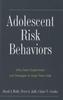 Книга Adolescent Risk Behaviors : Why Teens Experiment and Strategies To Keep Them Safe