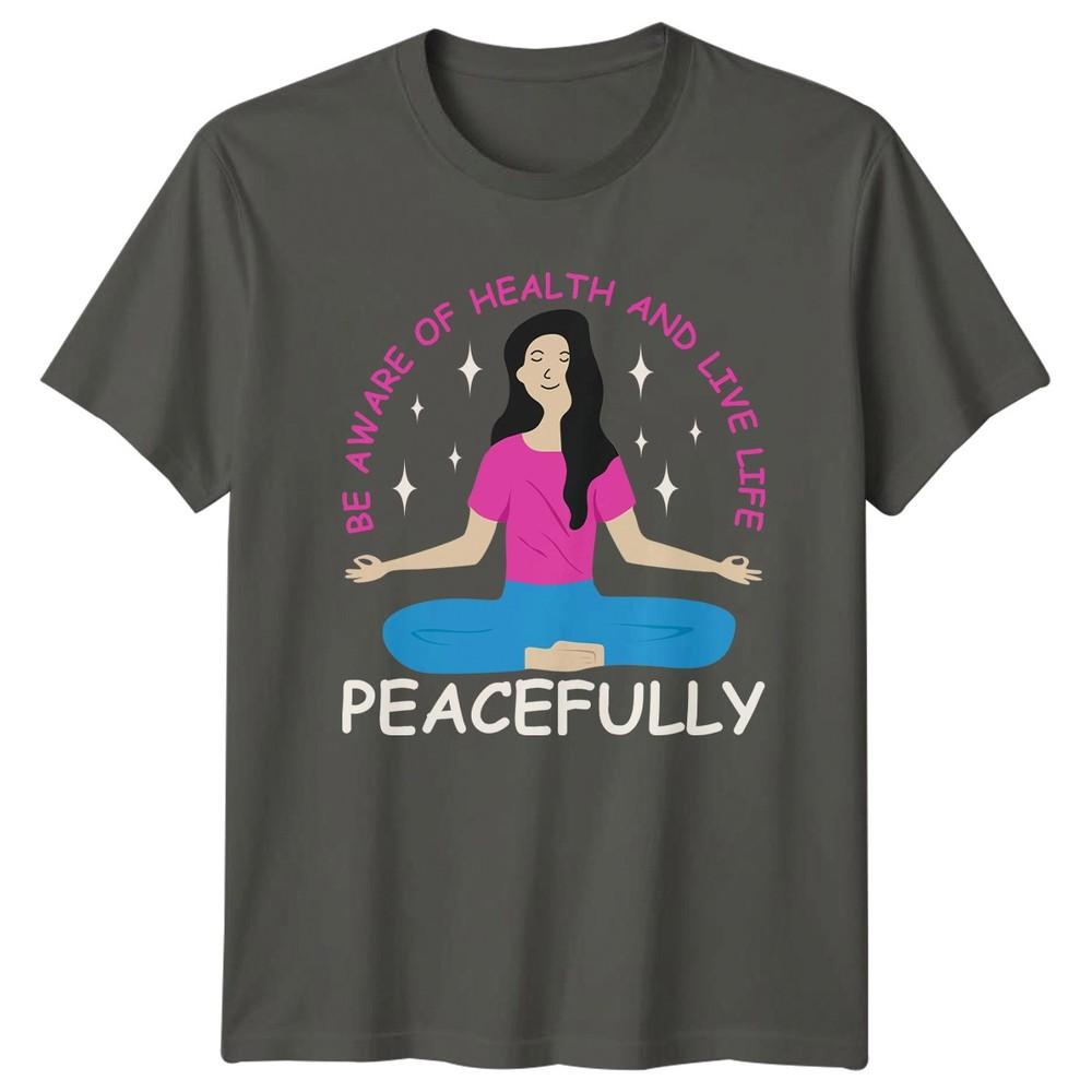 Be Aware Of Health And Unisexs TShirt Yoga Meditation Health Birthday Gift
