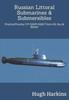 Книга Russian Littoral Submarines & Submersibles : Piranha/T/P-550/650E/Triton-I/II, Rus & Bester