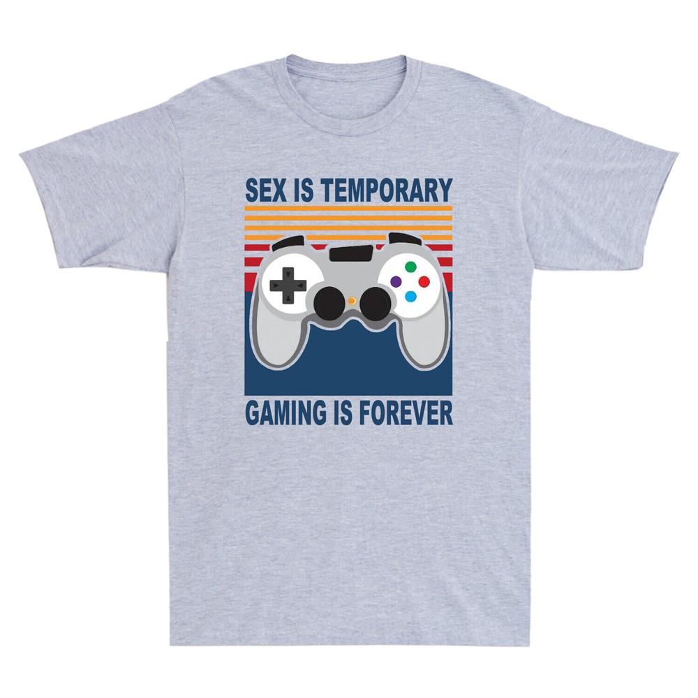 Sex Is Temporary Gaming Is Forever Men's T-Shirt Funny Gamer Novelty Gift Ideas Unisex T-Shirt