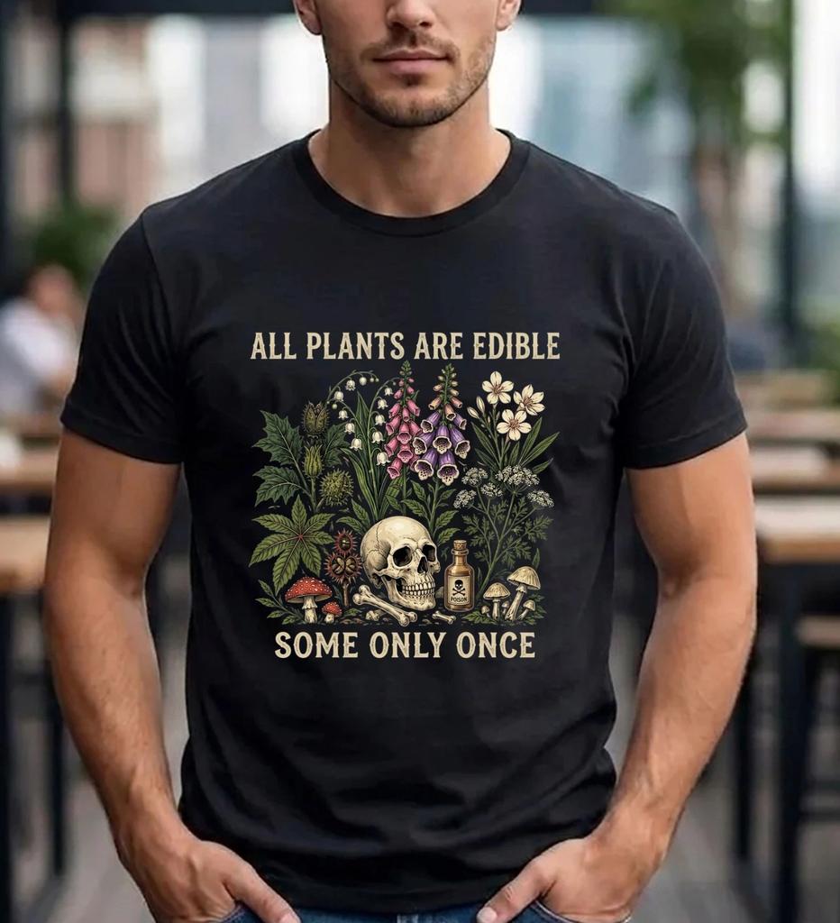 Funny Gardening T-Shirt All Plants Are Edible Some Only Once Botanical Tee