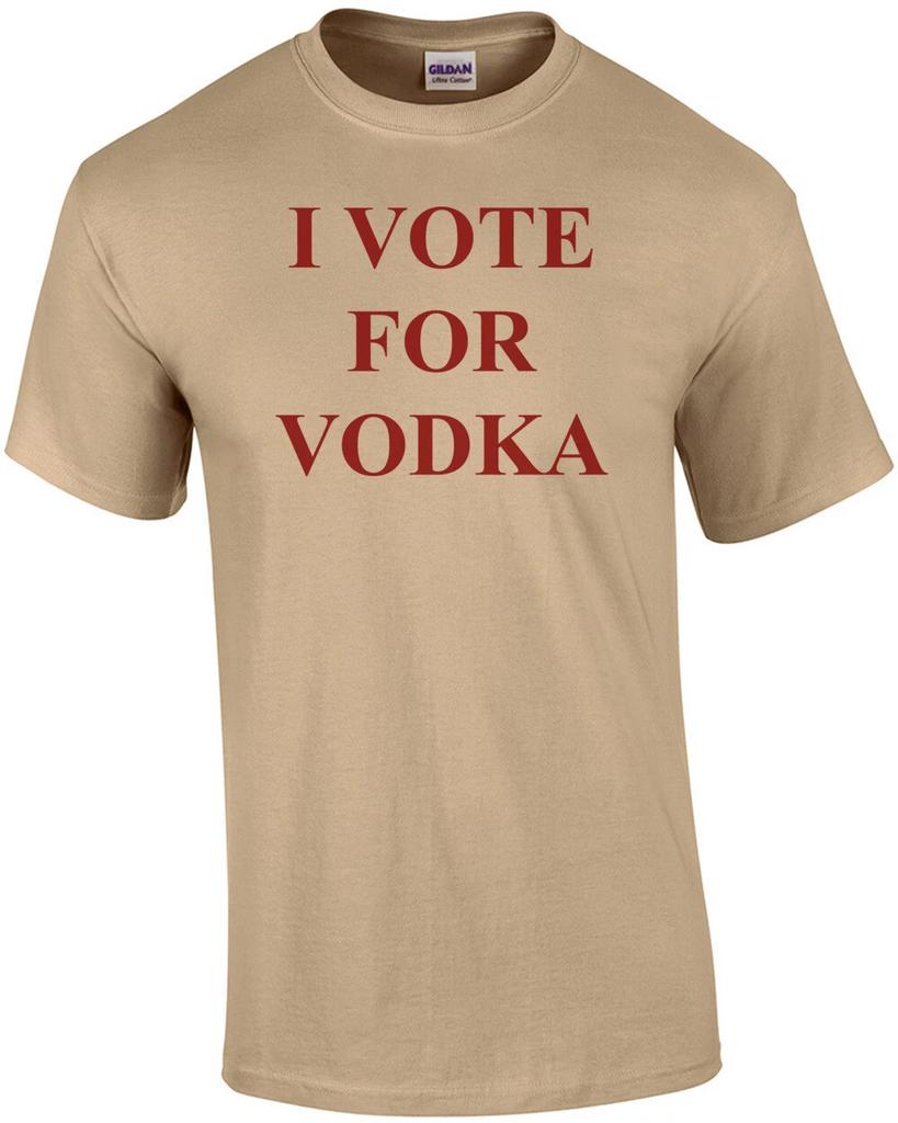 I VOTE FOR VODKA T-Shirt
