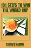 Книга 101 Steps To Win the World Cup : An Introduction To How To Play and Coach A World Class Soccer (Football) Team