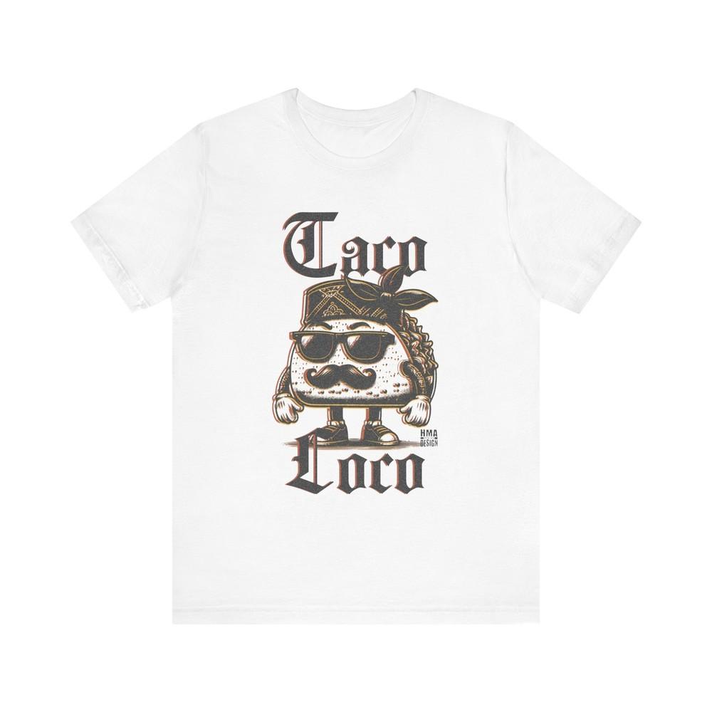 Taco Loco Graphic Tee Unisex Shirt Funny T-Shirt Taco Lovers Tee Novelty Unisex T-Shirt