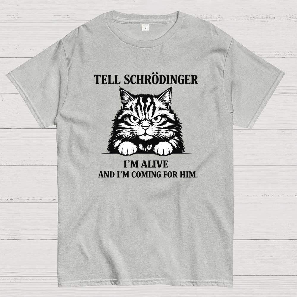 Tell Schrodinger Im Alive Science Humor Black Cat Funny Cotton Summer Casual Cool Loose T-Shirt