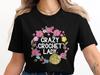 Crazy Crochet Lady T-Shirt, Funny Knitting Yarn Lover Shirt Gift, Knitting Lover