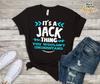 It Jack Th ing You Wouldn't Understand Custom Name Shirt