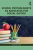 The School Psychologists As Advocates for Social Justice Book