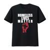 Homeless Lives Matter Black Adult T Shirt Vintage Washed Comfortable Breathable Graphic Slightly Versatile Soft Stretched
