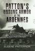 Книга Pattons Unsung Armor Of The Ardennes The Tenth Armored Divisions Secret Dash by Eugene Patterson - Hardback