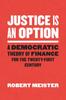 Книга Justice Is an Option : A Democratic Theory of Finance for the Twenty-First Century