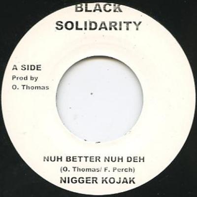 7-дюймовая пластинка NIGGER KOJAK - Nuh Better Nuh Deh Black Solidarit 1987 UK Регги, Ска и Даб