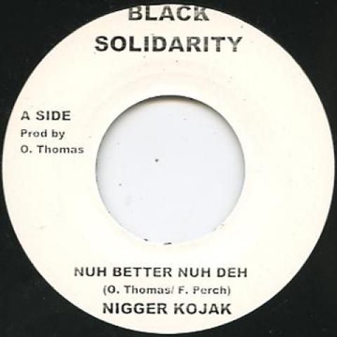 7-дюймовая пластинка NIGGER KOJAK - Nuh Better Nuh Deh Black Solidarit 1987 UK Регги, Ска и Даб