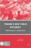 The Toward a New Public Diplomacy : Redirecting U.S. Foreign Policy Book