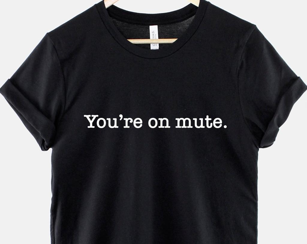 You're On Mute Shirt: Zoom Call Humor Graphic Tee, Ring Spun Cotton, Unisex Fit