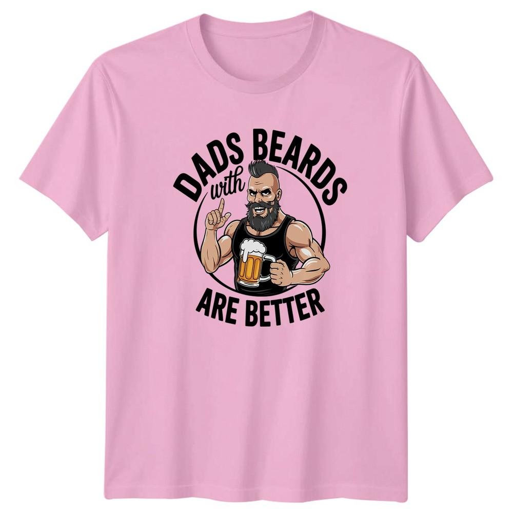 Dads With Beards Are Better Unisexs TShirt Beard Humor Dad Fathers Day