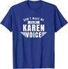 Karen Voice Karens Joke Sarcastic Manager Unisex T-Shirt