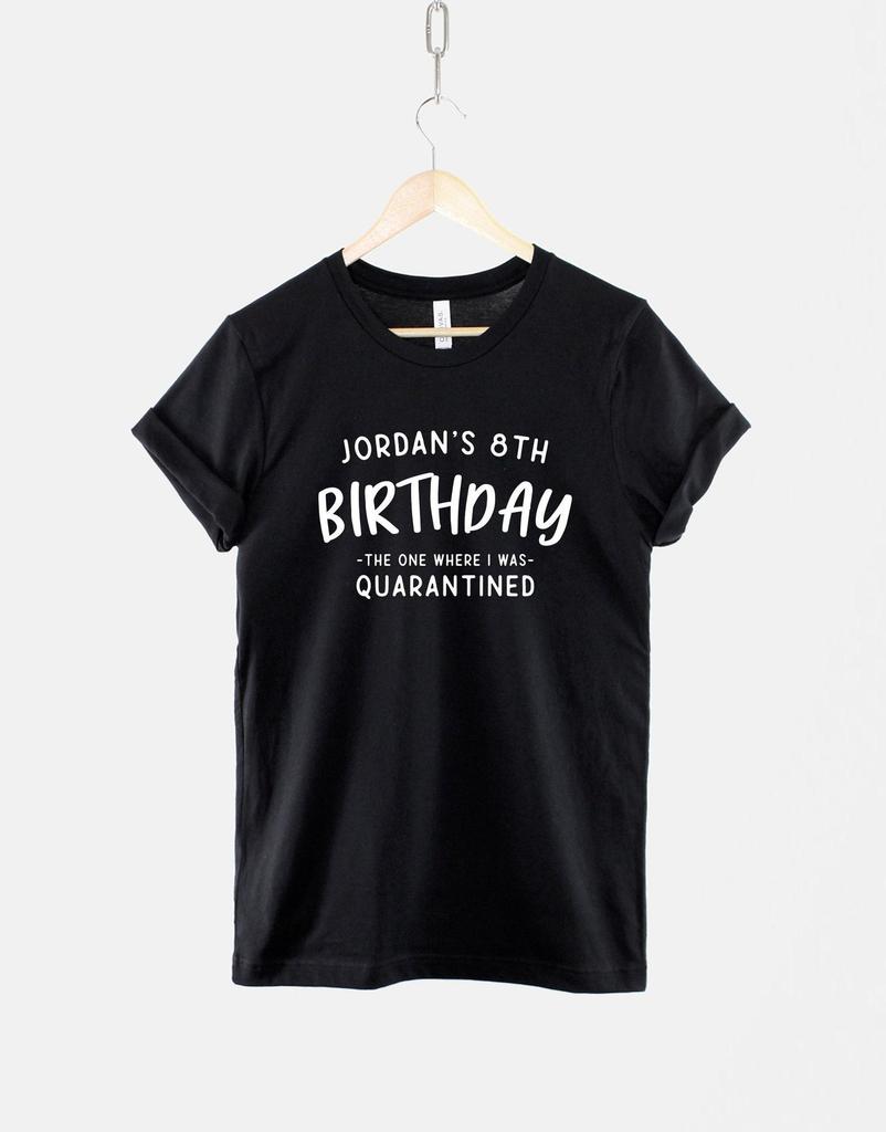 Personalized Quarantine Birthday Shirt: Soft Cotton, Durable Print Tee
