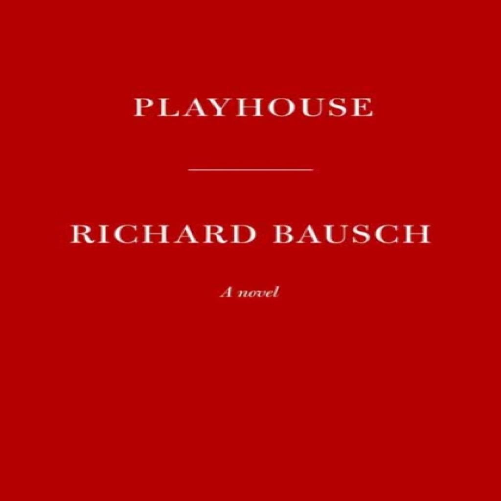 Playhouse by Richard Bausch Hardback Book 9780451494849