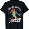 Just A Girl Who Loves Soccer Shirt Football Women Girl Gift T-Shirt
