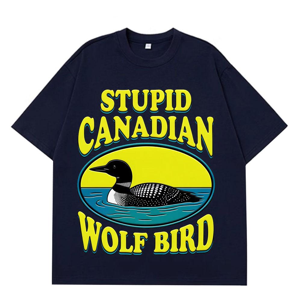 Stupid Canadian Wolf Bird Funny Meme TShirt Unisex Women Aesthetic Trendy TShirt Shortsleeved Loose Hip Hop Cotton T Shirts