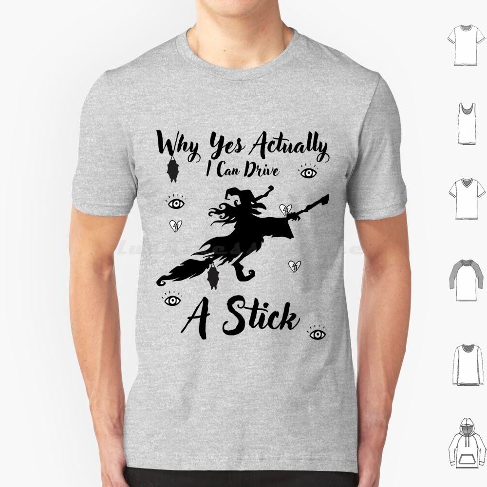 Why Yes Actually I Can Drive A Stick T Shirt Big Size 100 Cotton Drive Stick Funny Halloween Witch Sarcastic Cute Visit Store