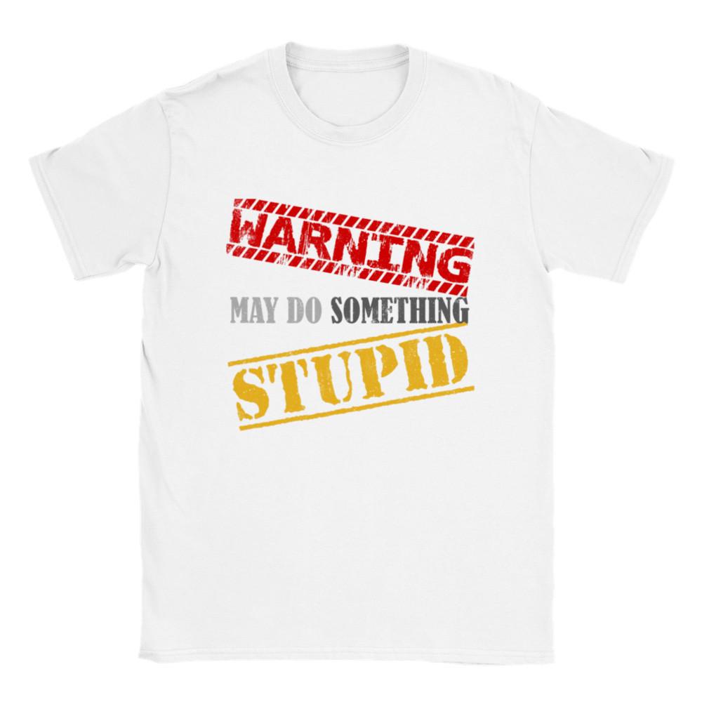 Warning May Do Something Stupid T-shirt