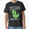 If Youre Happy And You Know It Clap Your T Shirt Made In Us Aus Size S 2xl Vintage Washed Breathable Comfortable Fashion