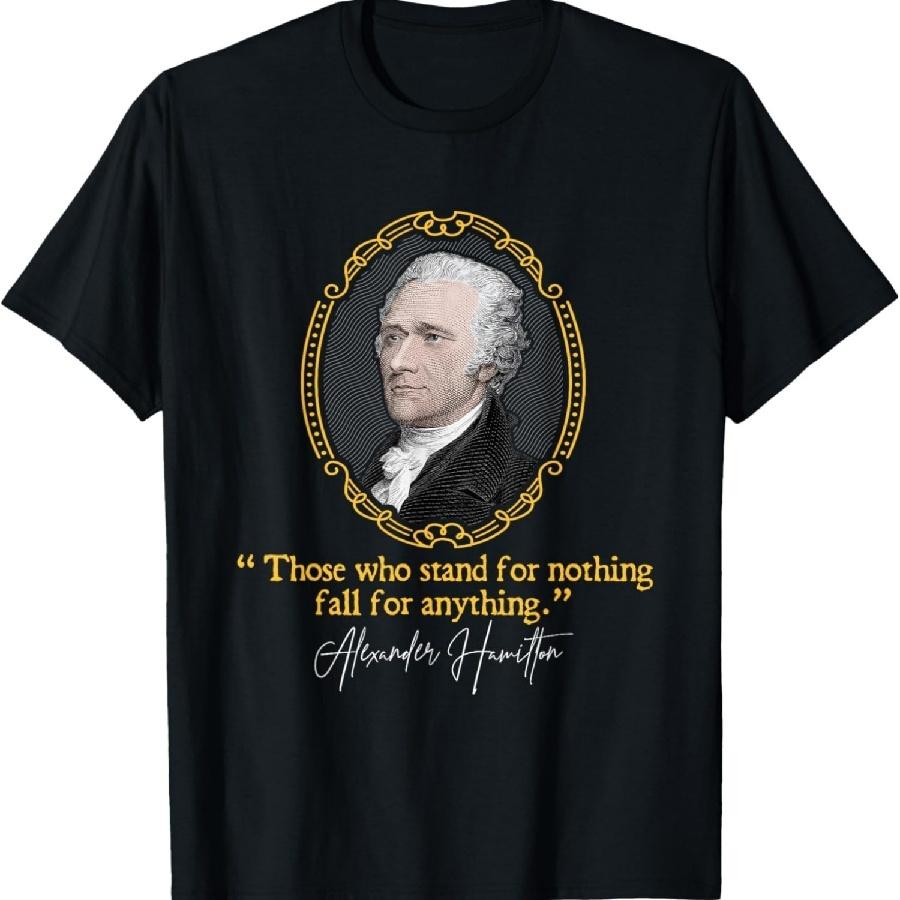 Alexander Hamilton Quote - Presidents' Day T-Shirt - Unisex-Adults - Black - Small - Short Sleeve