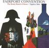 CD FAIRPORT CONVENTION - The Bonny Bunch Of Roses - Tipplers 5129882 Vertigo 1992 UK Рок Б/У