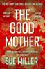 The The Good Mother : The ???powerful, Dramatic, Readable??? New York Times Bestseller Book