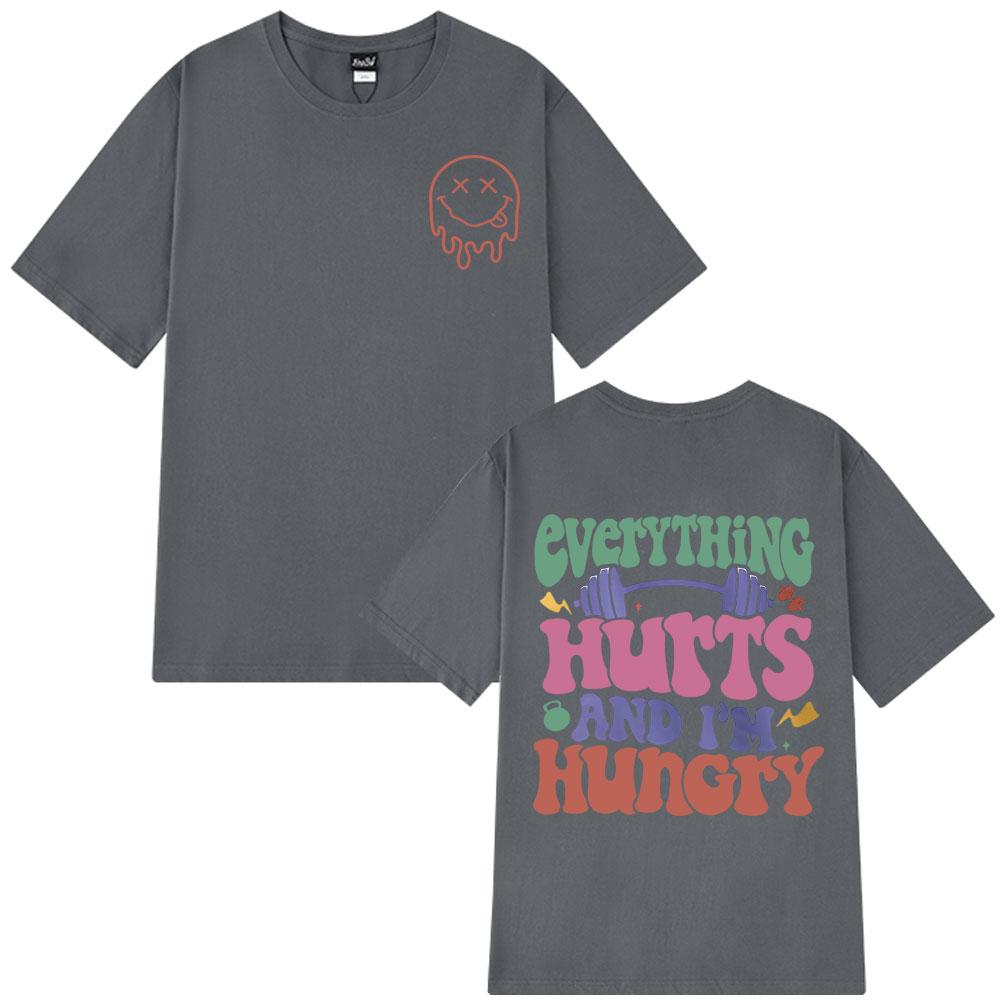 2025 Summer Everything Hurts and Im Hungry Gym Vintage T Shirt Man Woman Fashion Design 100 Pure Cotton Printed Tshirt Y2k