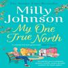My One True North by Milly Johnson Paperback Book 9781471178528