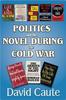 The Politics and the Novel During the Cold War Book