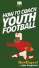 Книга How To Coach Youth Football