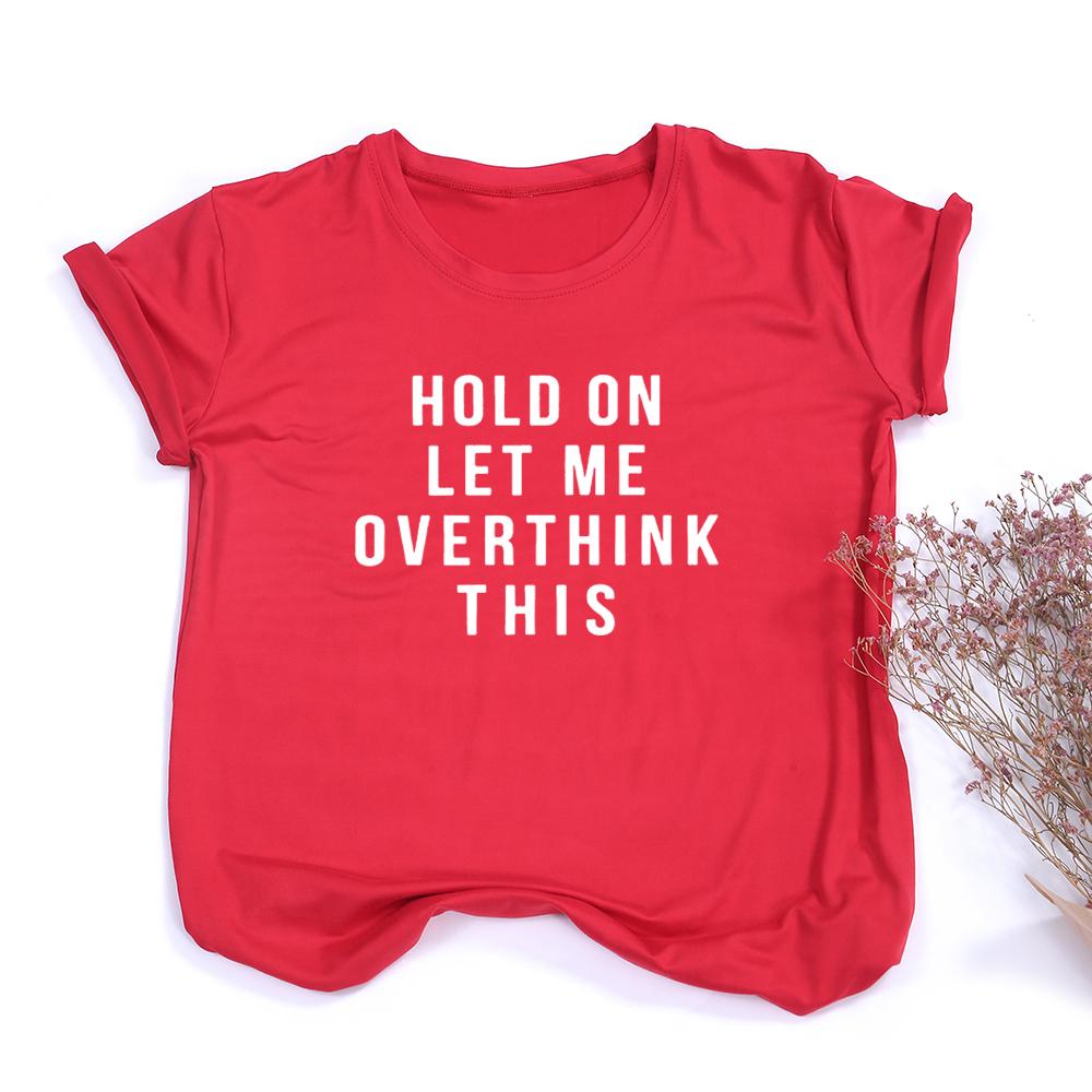 Hold On Let Me Overthink This Shirt Quote Shirts Tumblr Tee Shirt With Saying Teen Clothes