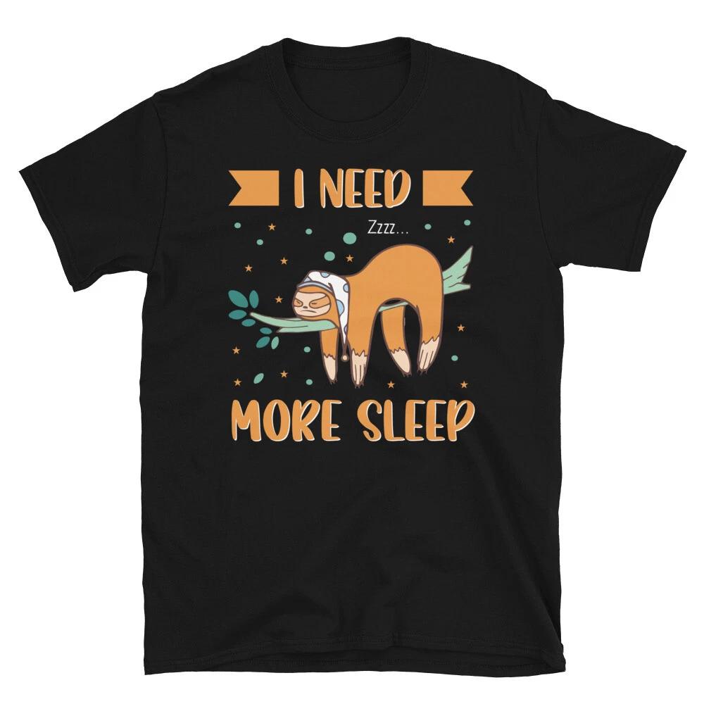 Need More Sleep Sleeping Funny Novelty Sloth Classic Everyday Gift T-Shirt