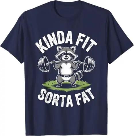 2026 Kinda Fit Sorta Fat Funny Bear Weightlifting Workout TShirt Humor Raccoon Weightlifter Fitness Saying Tee Summer T Shirt