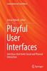 Книга Playful User Interfaces : Interfaces That Invite Social and Physical Interaction