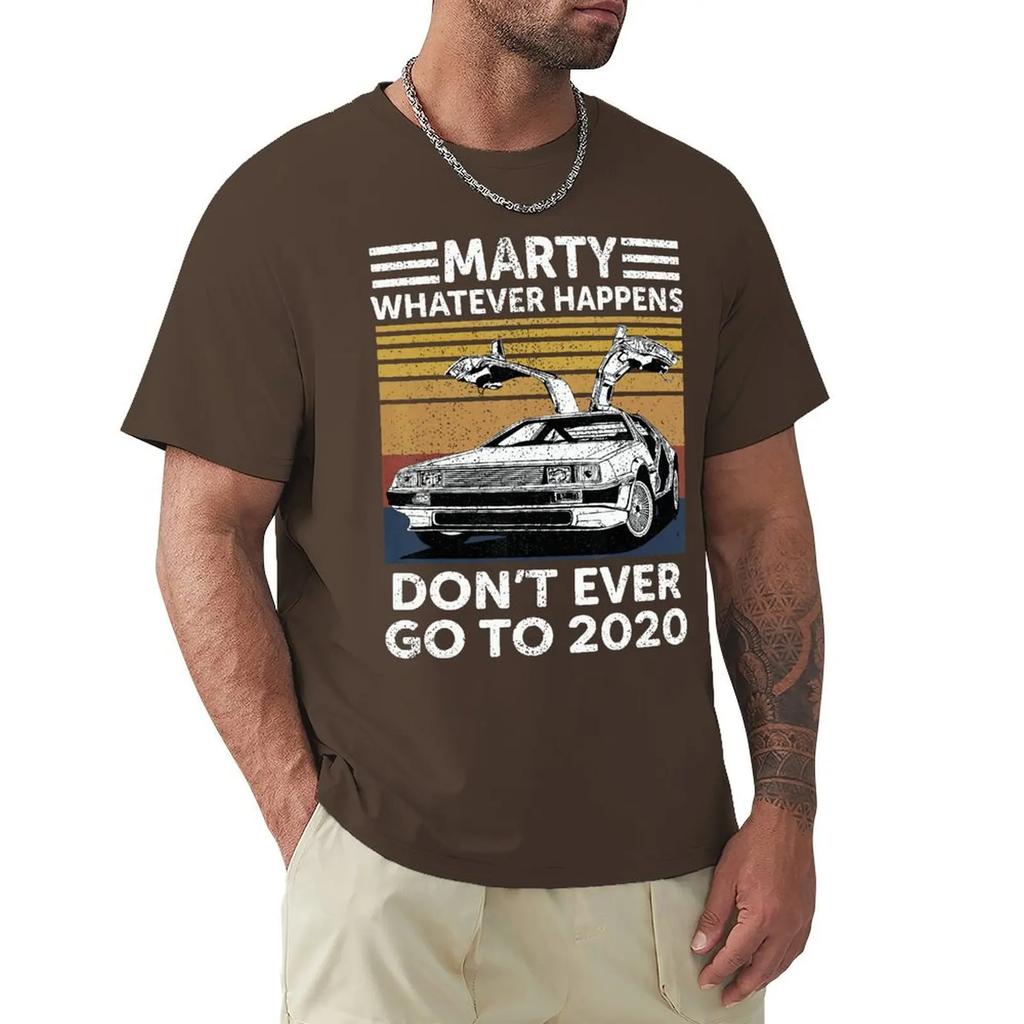 Vintage Car Marty Whatever Happens Don't Ever Go To 2020 T Shirt Harajuku Short Sleeve T-shirt 100% Cotton Graphics Tshirt Tops
