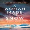 A Woman Made of Snow by Elisabeth Gifford Paperback Book 9781786499080