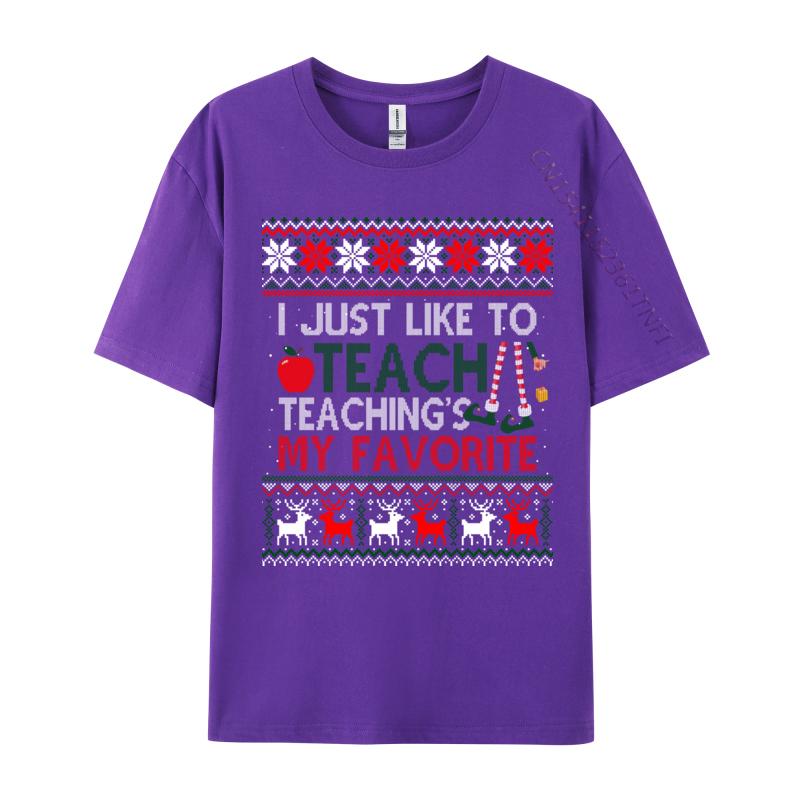 I Just Like To Teach Teaching Is My Favorite Christmas Ugly T-Shirts Tees Cheap Print Short Sleeve Premium Cotton