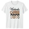 Weekends Coffee Dogs Unisexs TShirt Coffee Lover Dog Owner Dog Mom Gift For Her