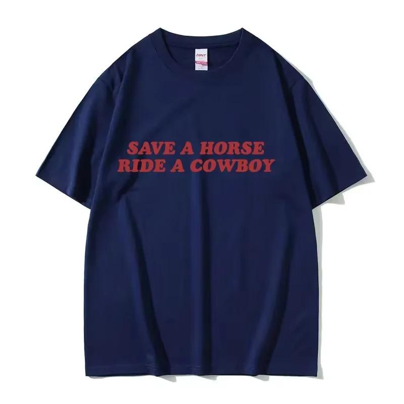 Save A Horse Ride A Cowboy Футболки с принтом букв Мужские Женские Повседневная Мода Футболка с коротким рукавом Топы Хлопковая Футболка