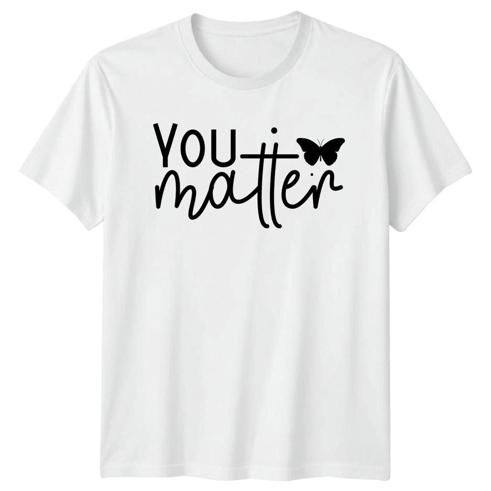 You Matter Butterfly Unisextal Health Awareness TShirt Social Cause